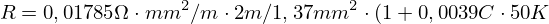 LaTeX: R = 0,01785 \Omega*mm²/m * 2m / 1,37mm² * (1+0,0039°C*50K) = 0,031 \Omega